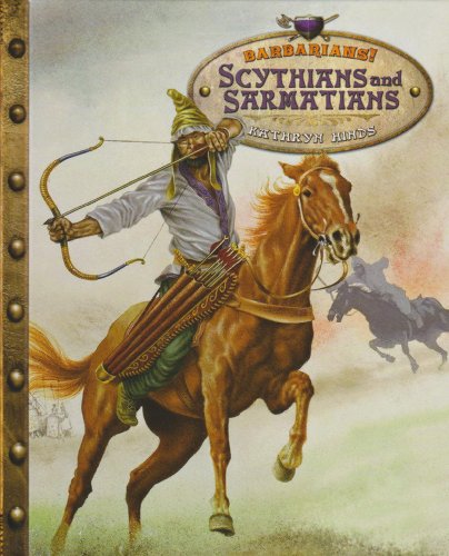 Scythians and Sarmatians (Barbarians!) (9780761440727) by Hinds, Kathryn