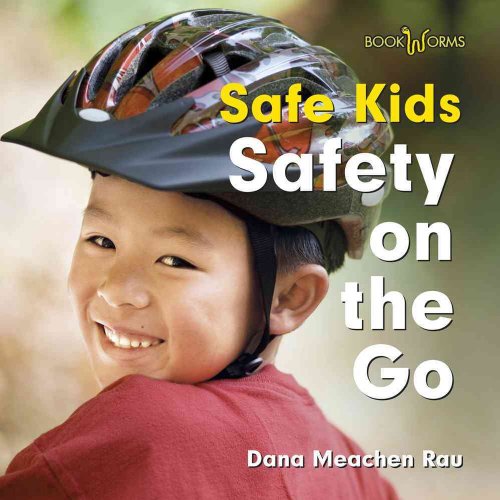 Safety on the Go (Bookworms: Safe Kids) (9780761440857) by Rau, Dana Meachen