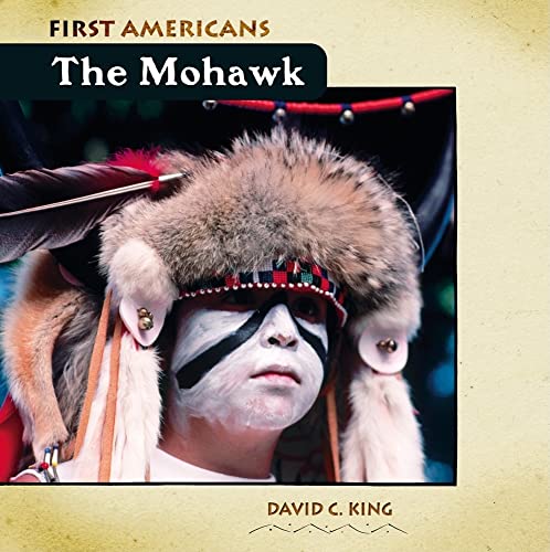 The Mohawk (First Americans) (9780761441328) by King, David C.