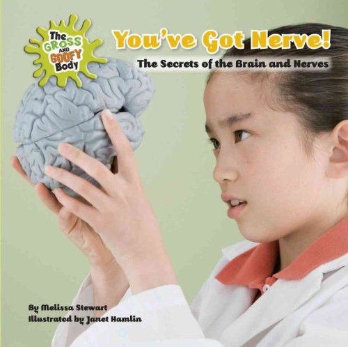 Beispielbild fr You've Got Nerve!: The Secrets of the Brain and Nerves (The Gross and Goofy Body) zum Verkauf von Irish Booksellers