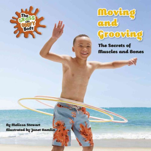 Moving and Grooving : The Secrets of Muscles and Bones