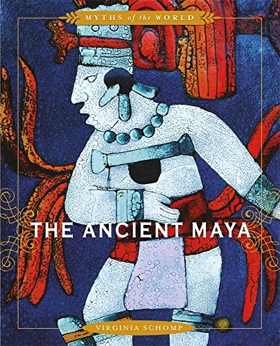 The Ancient Maya (Myths of the World)