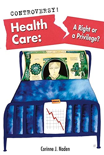 9780761442318: Health Care: A Right or a Privilege? (Controversy!)