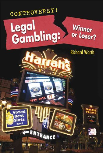 Legal Gambling: Winner or Loser? (Controversy!) (9780761442332) by Worth, Richard