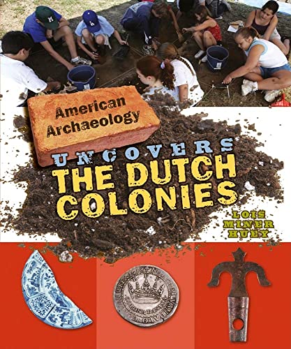 Stock image for American Archaeology Uncovers the Dutch Colonies for sale by Better World Books