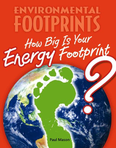 How Big Is Your Energy Footprint? (Environmental Footprints) (9780761444114) by Mason, Paul