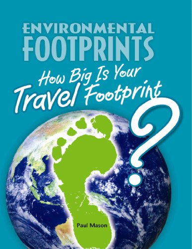 How Big Is Your Travel Footprint? (Environmental Footprints) (9780761444152) by Mason, Paul