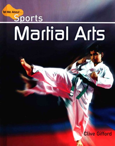 Martial Arts (Tell Me About Sports) (9780761444572) by Gifford, Clive