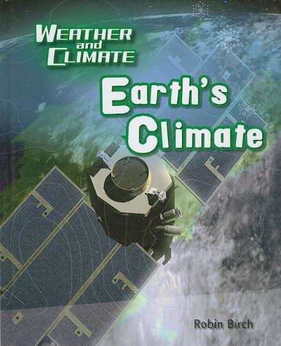 Earth's Climate (Weather and Climate) (9780761444718) by Birch, Robin