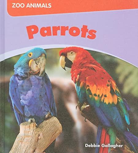 Imagen de archivo de Parrots (Zoo Animals) a la venta por Ebooksweb