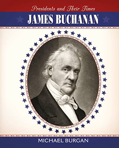 9780761448105: James Buchanan (Presidents and Their Times)