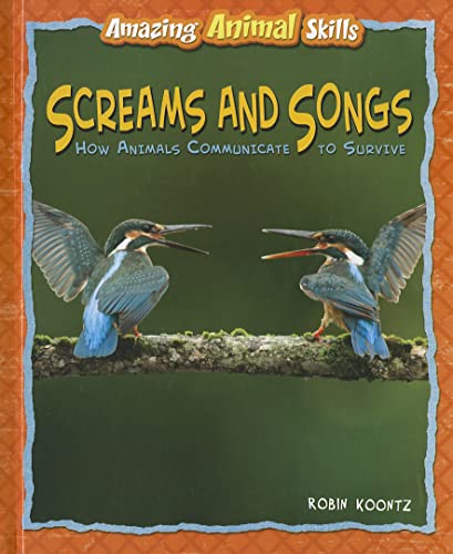 Stock image for Screams and Songs : How Animals Communicate to Survive for sale by Better World Books