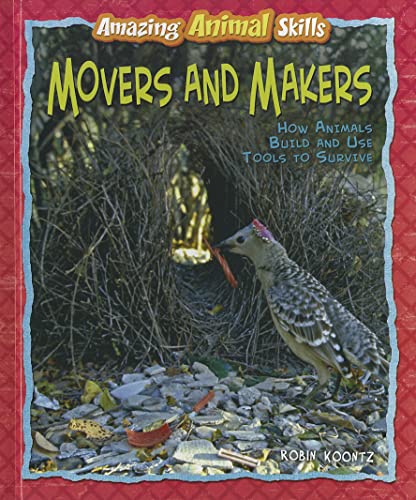 Stock image for Movers and Makers : How Animals Build and Use Tools to Survive for sale by Better World Books