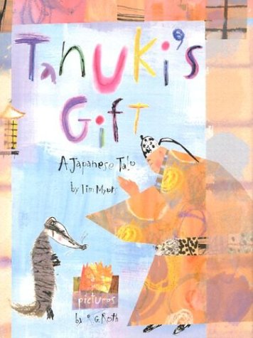 Tanuki's Gift: A Japanese Tale (Asian Pacific American Award for Literature. Children's and Young Adult. Honorable Mention (Awards)) (9780761451013) by Myers, Tim