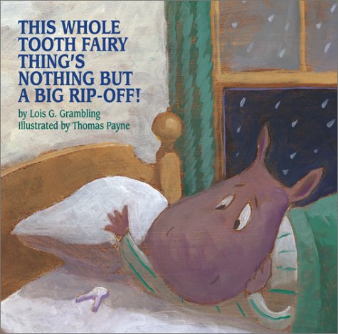 Stock image for This Whole Tooth Fairy Thing's Nothing but a Big Rip-Off! for sale by Better World Books: West