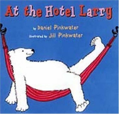 At the Hotel Larry (9780761451785) by Pinkwater, Daniel Manus