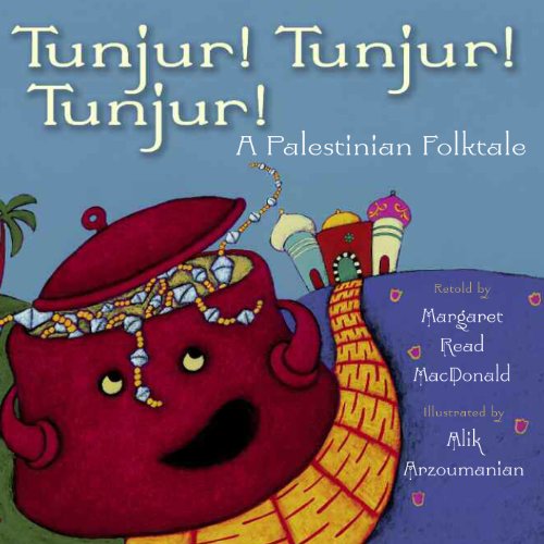 Tunjur! Tunjur! Tunjur!: A Palestinian Folktale