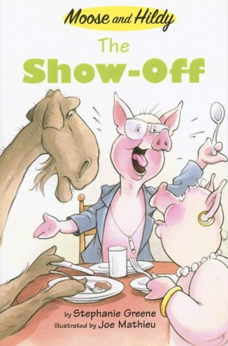 The Show-Off (Moose and Hildy) (9780761453741) by Greene, Stephanie