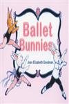 Ballet Bunnies (9780761453925) by Goodman, Joan E.