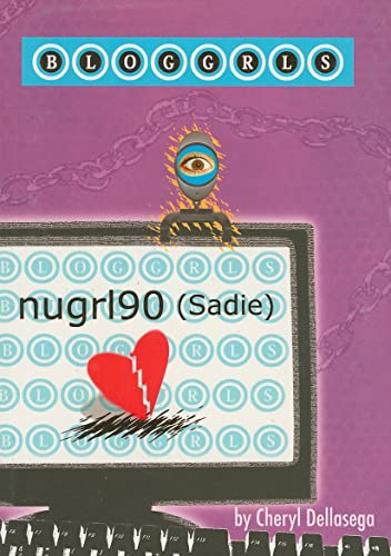 Bloggrls, Book One: Nugrl90 (Sadie) (Bloggrls) - Cheryl Dellasega