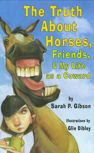 Stock image for The Truth about Horses, Friends, and My Life As a Coward for sale by Better World Books
