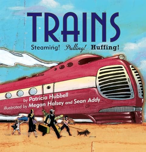 Stock image for Trains : Steaming! Pulling! Huffing! for sale by Better World Books