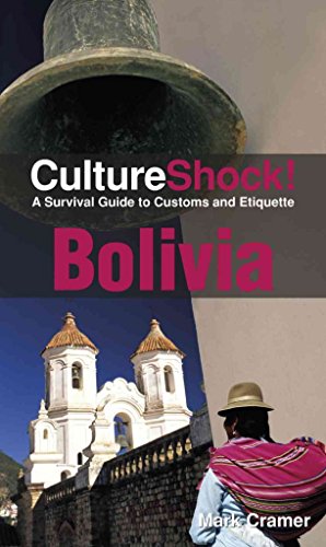 Culture Shock! Bolivia: A Survival Guide to Customs and Etiquette (9780761456582) by Cramer, Mark