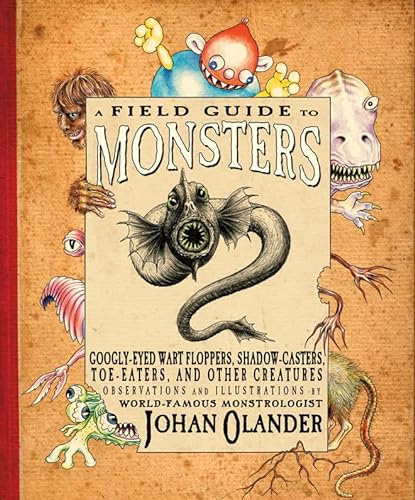 Imagen de archivo de A Field Guide to Monsters: Googly-Eyed Wart Floppers, Shadow-Casters, Toe-Eaters, and Other Creatures a la venta por BooksRun