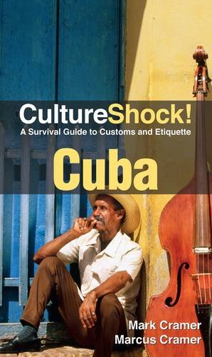 CultureShock! Cuba: A Survival Guide to Customs and Etiquette (9780761458708) by Cramer, Mark