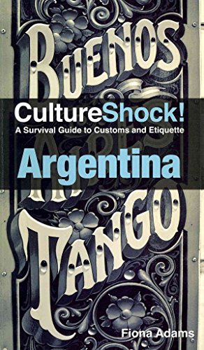Culture Shock! Argentina: A Survival Guide to Customs and Etiquette (9780761460503) by Adams, Fiona