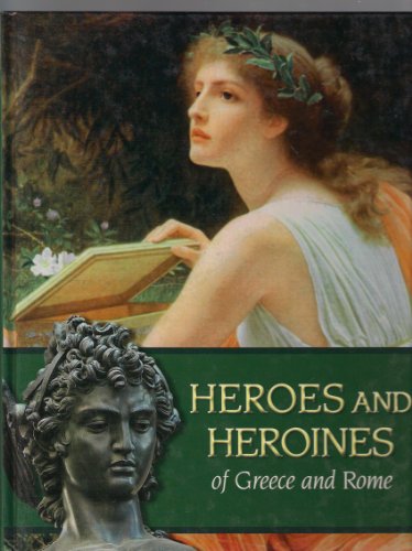 Imagen de archivo de Heroes and Heroines of Greece and Rome a la venta por Better World Books