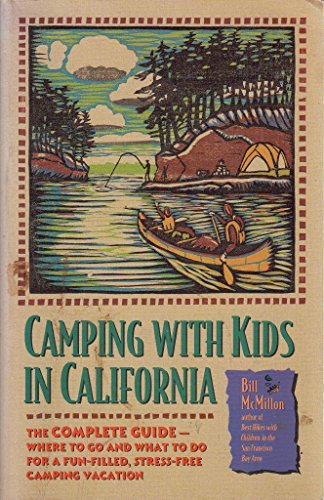 9780761500032: Camping With Kids in California: The Complete Guide--Where to Go and What to Do for a Fun-Filled, Stress-Free Camping Vacation [Lingua Inglese]
