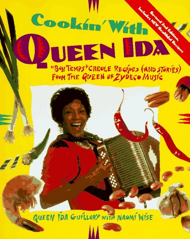 Cookin' with Queen Ida, Revised 2nd Edition: Bon Temps Creole Recipes (and Stories) from the Queen of Zydeco Music (9780761500063) by Guillory, Ida