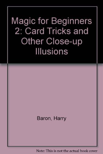 Beispielbild fr Magic For Beginners 2: Card Tricks and Other Close-Up Illusions (Magic for Beginners No. 2) zum Verkauf von Wonder Book