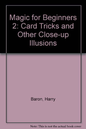 Stock image for Magic For Beginners 2: Card Tricks and Other Close-Up Illusions (Magic for Beginners No. 2) for sale by Wonder Book