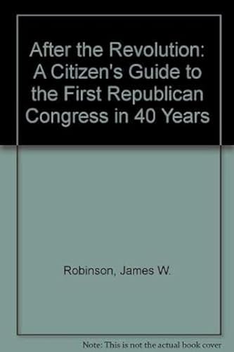 Stock image for After the Revolution: A Citizen's Guide to the First Republican Congress in 40 Years for sale by Wonder Book