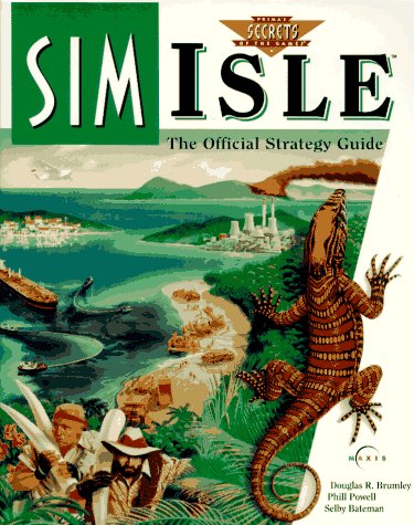 SimIsle: The Official Strategy Guide (Prima's Secrets of the Games) (9780761500858) by Powell, Phil; Bromley, Doug; Bateman, Selby