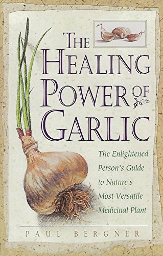 Stock image for The Healing Power of Garlic : The Enlightened Person's Guide to Nature's Most Versatile Medicinal Plant for sale by Better World Books: West