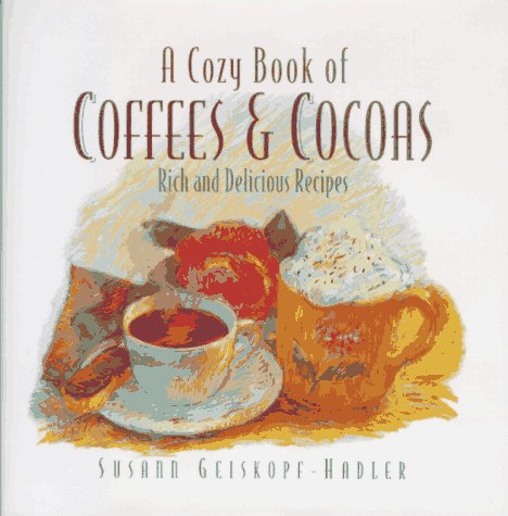 Beispielbild fr A Cozy Book of Coffees & Cocoas: Rich and Delicious Recipes zum Verkauf von Half Price Books Inc.