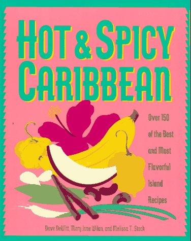 Beispielbild fr Hot & Spicy Caribbean: Over 150 of the Best and Most Flavorful Island Recipes zum Verkauf von Wonder Book