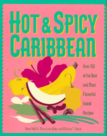 Stock image for Hot & Spicy Caribbean: Over 150 of the Best and Most Flavorful Island Recipes for sale by Wonder Book