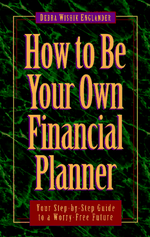 9780761501275: How to Be Your Own Financial Planner: Your Step-By-Step Guide to a Worry-Free Future