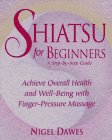 Beispielbild fr Shiatsu for Beginners: A Step-by-Step Guide: Achieve Overall Health and Well-Being with Finger-Pressure Massage zum Verkauf von BooksRun