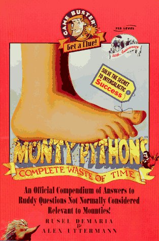 Imagen de archivo de Monty Python's Complete Waste of Time: An Official Compendium of Answers to Ruddy Questions Not Normally Considered Rel (Game Buster: Get a Clue) a la venta por Wonder Book