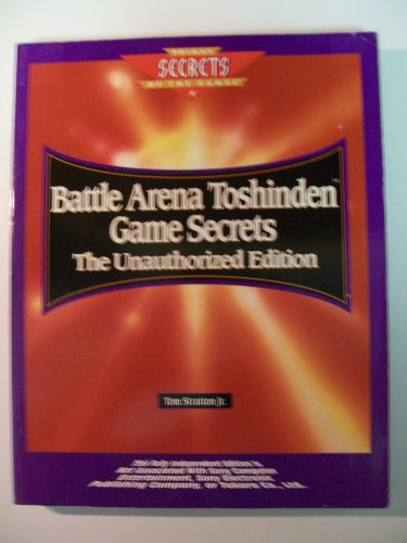 Battle Arena Toshinden Game Secrets: The Unauthorized Edition (Prima's Secrets of the Games) (9780761501466) by Demaria, Rusel