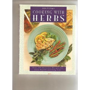 9780761502449: Cooking with Herbs: Over 200 Delicious Recipes for Good Health and Long Life