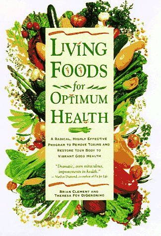 Beispielbild fr Living Foods for Optimum Health : A Highly Effective Program to Remove Toxins and Restore Your Body to Vibrant Health zum Verkauf von Better World Books