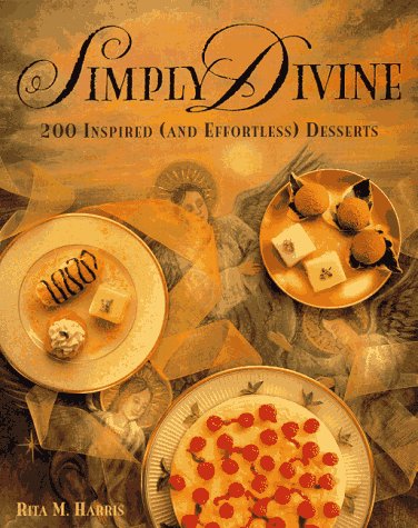 Beispielbild fr Simply Divine: 200 Inspired (and Effortless) Desserts zum Verkauf von Wonder Book