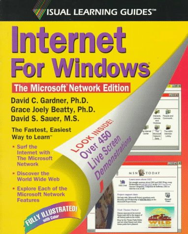 Internet for Windows: The Microsoft Network Edition (Visual Learning Guides) (9780761503019) by Gardner, David C.; Beatty, Grace Joely; Sauer, David A.