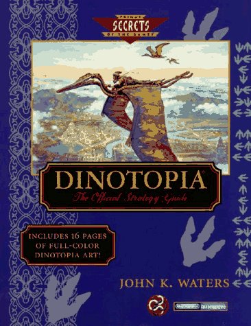 Dinotopia: The Official Strategy Guide (Secrets of the Games Series) (9780761503064) by Waters, John